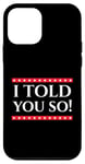 Coque pour iPhone 12 mini Panneau humoristique avec citation I Told You So I Told You So