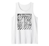 Funny Warning Sign May Start Talking About Box Drum Tank Top