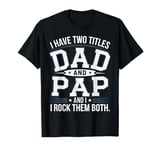 Dad and Pap Father's Day Gift for Men from Daughter Son Kids T-Shirt