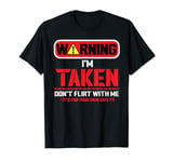 Warning I Am Taken Cool Funny Valentine's Gift Him Her T-Shirt