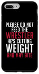 iPhone 7 Plus/8 Plus Please dont feed the Wrestler he is cutting weight may bite Case