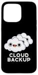 iPhone 15 Pro Max Cloud Backup Funny Computer Pun Case