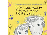 Om Lørdagen Tegner Man Bare Sne | Tomas Lagermand Lundme | Språk: Danska