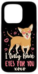 iPhone 15 Pro Chihuahua Chihuahueño I Only Have Eyes For You Case