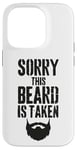 iPhone 14 Pro Sorry This Beard is Taken Funny Valentines Day for Him Case