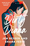 Dirty Diana: An irresistible new novel based on the hit feminist erotic podcast Dirty Diana (Dirty Diana, Book 1)