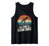 All I Want Is Clear Skies for a Stargazers and Astronomer Tank Top