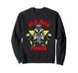 Old Man Power Weightlifter, Funny Fitness Gym Weights Sweatshirt