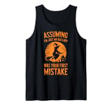 Assuming I'm Just An Old Lady Was Your First Mistake Witch Tank Top