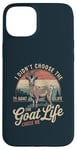 iPhone 15 Plus Goat Owner Funny Goat Life Chose Me Vintage Goat Case