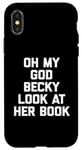 iPhone X/XS Oh My God Becky, Look At Her Book Shirt Funny Reader Reading Case