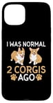 Coque pour iPhone 15 Plus J'étais normal il y a 2 Corgis drôle Corgi