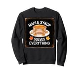 Cute Vintage Maple Syrup Solves Everything Funny Food Sweatshirt