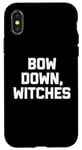 Coque pour iPhone X/XS Bow Down Witches T-shirt drôle avec inscription sarcastique mignonne sorcière