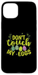 iPhone 15 Plus Don't touch my Eggs Easter colorful Easter Eggs Case