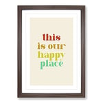 Big Box Art This Is Our Happy Place Typography Framed Wall Art Picture Print Ready to Hang, Walnut A2 (62 x 45 cm)