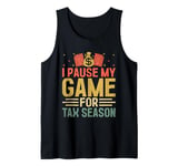 I Pause My Game For Tax Season Taxpayer CPA Accountant Tank Top