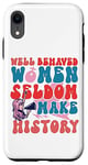 iPhone XR Feminist Well Behaved Women Seldom Make History Case