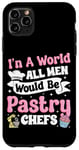 iPhone 11 Pro Max Bake Baking Pastry Chef In A Perfect World All Men Would Be Case