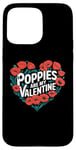 iPhone 15 Pro Max Poppies Are My Valentine Red Poppy Flower Valentines Day Case