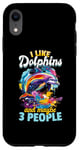 Coque pour iPhone XR Drôle de dauphin animal I Like Dolphins And Maybe 3 People