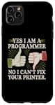 iPhone 11 Pro Max Sarcastic Yes I Am A Programmer No I Can't Fix Your Printer Case