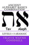 Ancient Alphabet Basics Combination: Levels 1-3 Aramaic