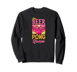 Beer Pong Queen Beer Pong Girl Sweatshirt