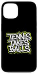 Coque pour iPhone 13 Tennis Takes Balls Citation amusante pour les amateurs et les joueurs de tennis