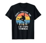 Don't Follow Me I Do Stupid Things Snowboard T-Shirt