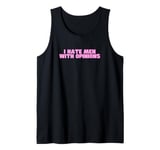 I Hate Men With Opinions Y2K Funny Feminist Hot Girl Slay Tank Top