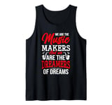 We Are The Music Makers And We Are The Dreamers Of Dreams Tank Top