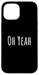 iPhone 15 Oh yeah, design for optimistic people. Oh yeah! Case