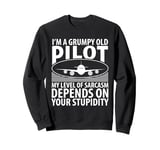 I'm A Grumpy Old Pilot My Level Of Sarcasm Depends On Sweatshirt