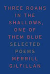 Three Roans in the Shallows, One of Them Blue  Selected Poems