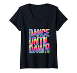 Womens Dance Until Dawn Colorful Rave Techno EDM Party Festival V-Neck T-Shirt