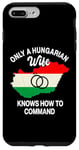 iPhone 7 Plus/8 Plus Only A Hungarian Wife Knows How To Command Hungary Women Case