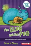 The Slug and the Pug: Short Vowel Sounds with Consonant Blends: 2 (Phonics Fun)