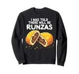 Runza Lover's Funny Food Pun I Was Told There Will Be Runzas Sweatshirt