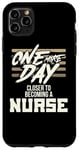 iPhone 11 Pro Max Nursing Student One More Day Closer Becoming a Nurse Case