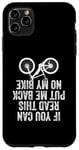 iPhone 11 Pro Max If You Can Read This Put Me Back On My Bike Case