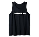 Follow Me Shirt Tank Top