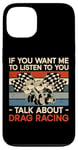 iPhone 13 Drag Racing Race Car Retro Vintage If You Want Me To Listen Case