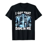 I Got That Dog in Me T shirt Dawg Ironic Meme Viral Quote T-Shirt