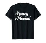 Honeymoonin' T-Shirt funny saying just married engaged bride T-Shirt