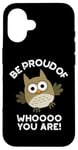 Coque pour iPhone 16 Sois fier de qui tu es Funny Owl Pun