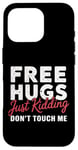 Coque pour iPhone 16 Pro Free Hugs Just Kidding Don't Touch Me Hilarant Sarcastique