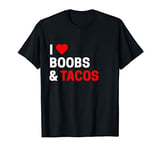 Taco Lover Gifts For Women I Love Boobs & Tacos Funny Boob T-Shirt