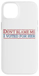 iPhone 14 Plus Pro Harris, Don't Blame Me I Voted For Her Kamala Harris Case