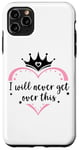 Coque pour iPhone 11 Pro Max I Will Never Get Over This Princess Crown Pink Girl Birthday